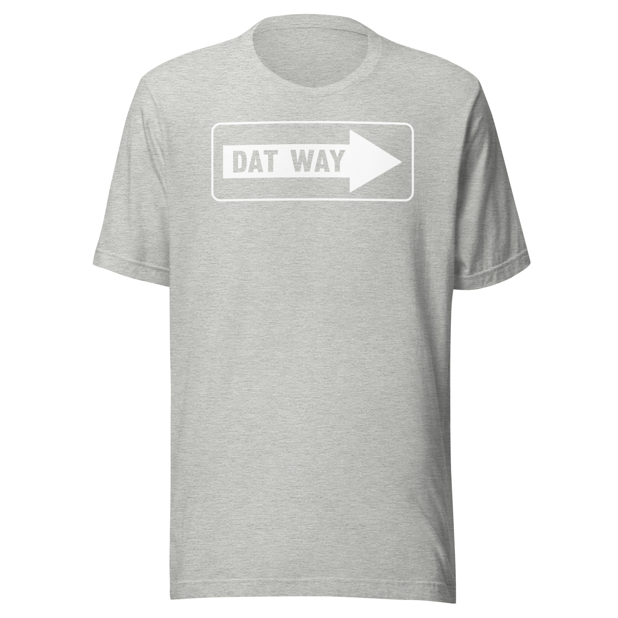 Dat Way - Unisex T-Shirt