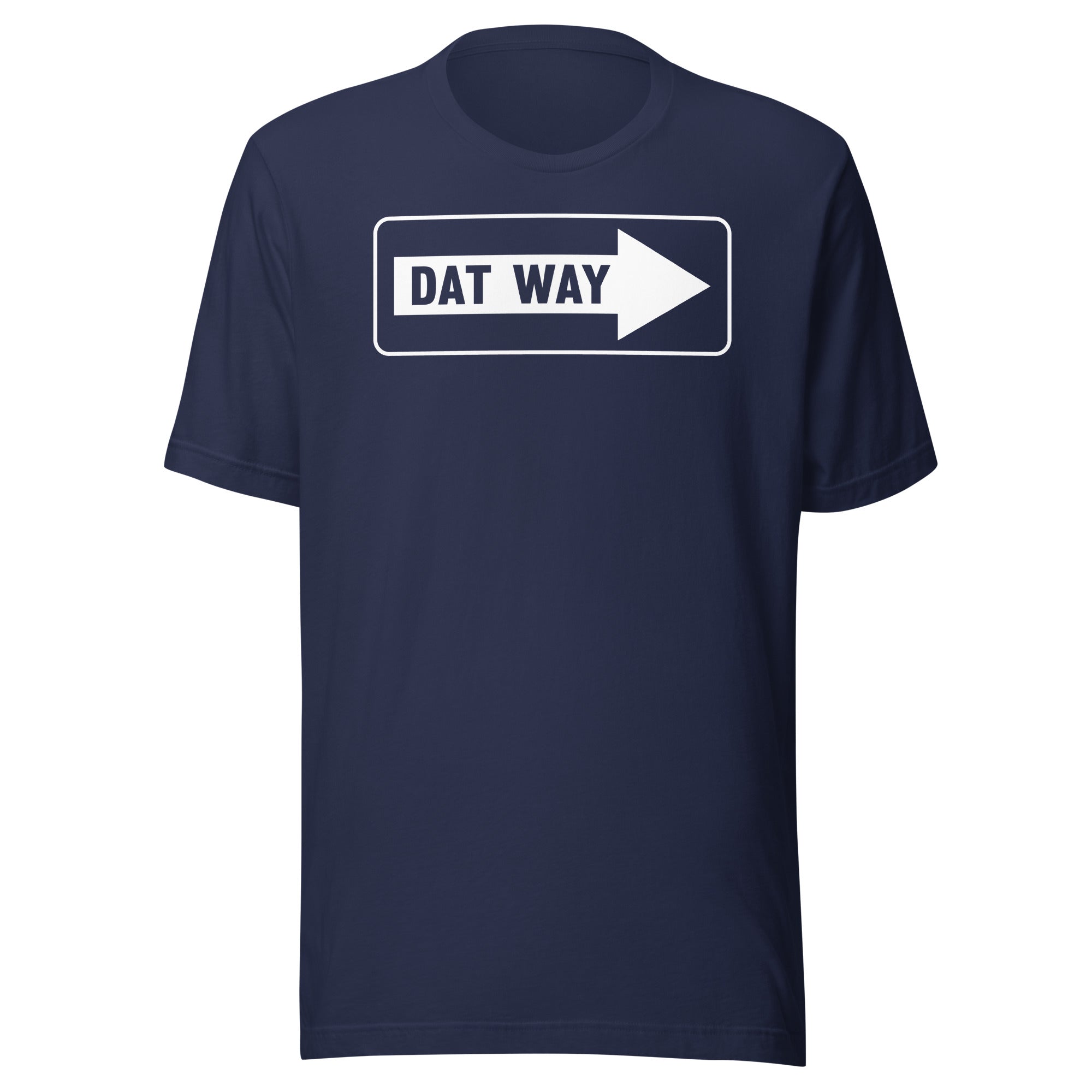 Dat Way - Unisex T-Shirt
